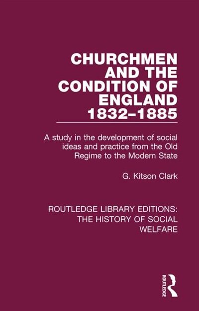 Churchmen And The Condition Of England 1832-1885 by G. Kitson Kitson Clark, Paperback | Indigo Chapters