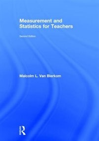 Measurement And Statistics For Teachers by Malcolm L. Van Blerkom, Hardcover | Indigo Chapters