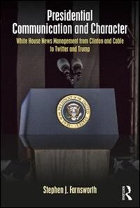 Presidential Communication And Character by Stephen Farnsworth, Paperback | Indigo Chapters