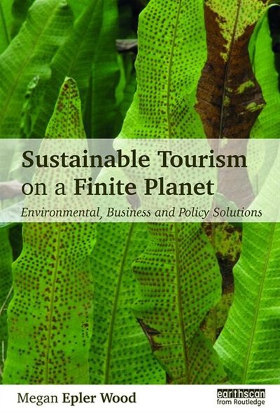 Sustainable Tourism On A Finite Planet by Megan Epler Wood, Paperback | Indigo Chapters