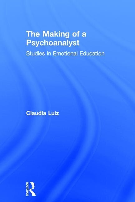 The Making Of A Psychoanalyst by Claudia Luiz, Hardcover | Indigo Chapters