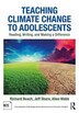 Teaching Climate Change To Adolescents by Richard Beach, Hardcover | Indigo Chapters