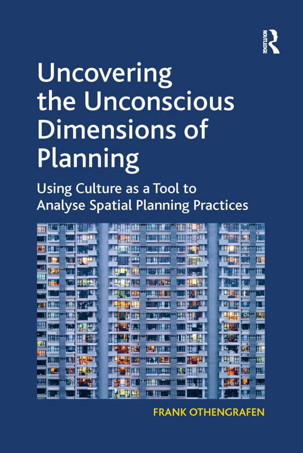 Uncovering The Unconscious Dimensions Of Planning by Frank Othengrafen, Paperback | Indigo Chapters