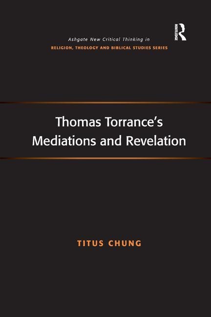Thomas Torrance's Mediations And Revelation by Titus Chung, Paperback | Indigo Chapters