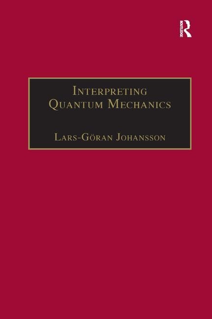 Interpreting Quantum Mechanics by Lars-göran Johansson, Paperback | Indigo Chapters