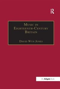 Music In Eighteenth-century Britain by David Wyn Jones, Paperback | Indigo Chapters