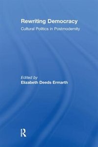 Rewriting Democracy by Elizabeth Deeds Ermarth, Paperback | Indigo Chapters