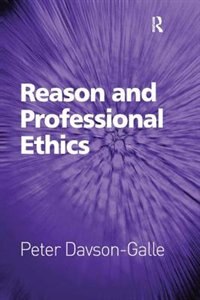 Reason And Professional Ethics by Peter Davson-galle, Paperback | Indigo Chapters