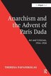 Anarchism And The Advent Of Paris Dada by Theresa Papanikolas, Paperback | Indigo Chapters