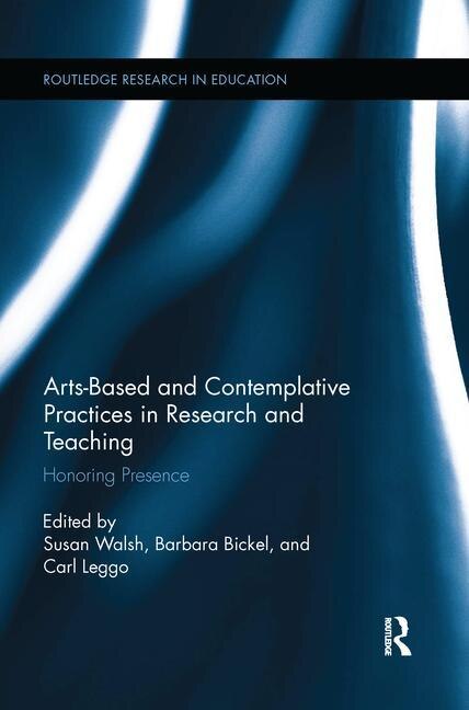 Arts-based And Contemplative Practices In Research And Teaching by Susan Walsh, Paperback | Indigo Chapters