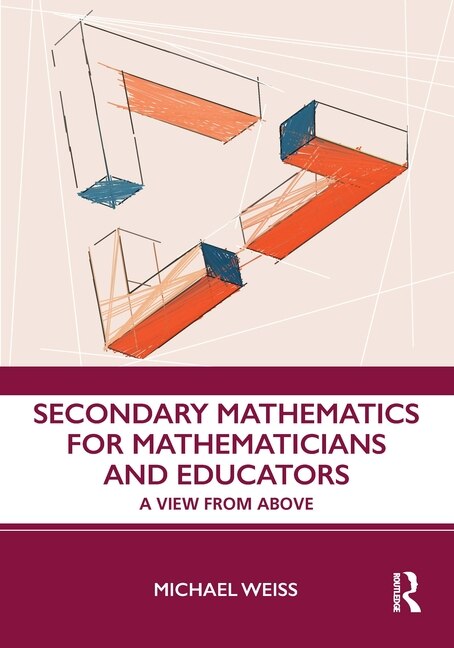 Secondary Mathematics For Mathematicians And Educators by Michael Weiss, Paperback | Indigo Chapters