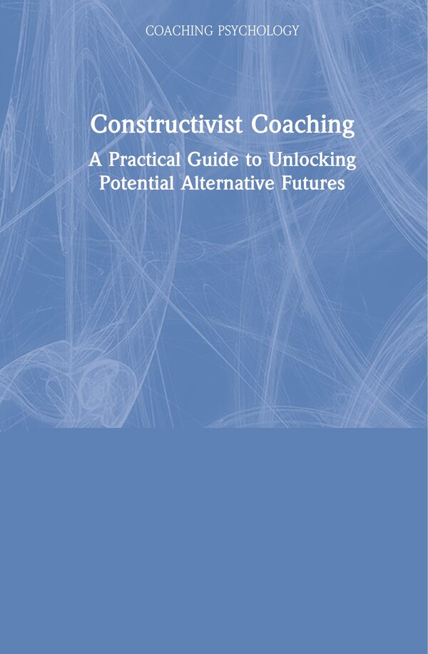 Constructivist Coaching by Kim Bradley-cole, Hardcover | Indigo Chapters