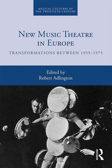 New Music Theatre In Europe by Robert Adlington, Hardcover | Indigo Chapters