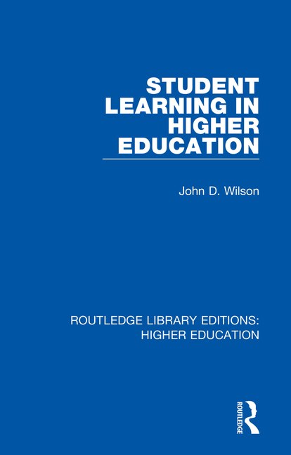 Student Learning in Higher Education by John Wilson, Paperback | Indigo Chapters