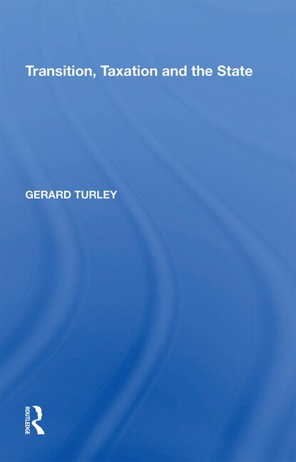 Transition Taxation And The State by Gerard Turley, Paperback | Indigo Chapters
