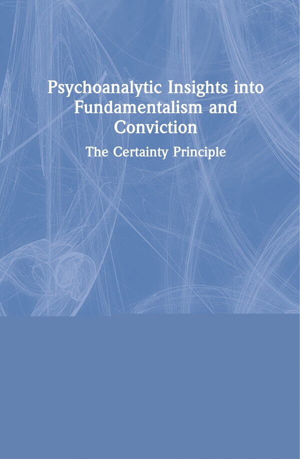 Psychoanalytic Insights Into Fundamentalism And Conviction by Lesley Murdin, Hardcover | Indigo Chapters