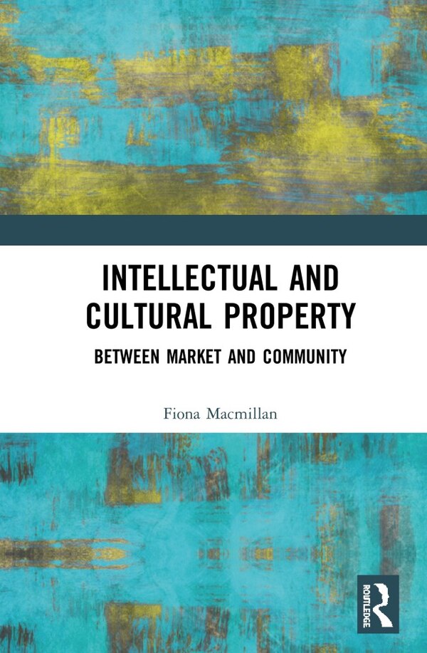 Intellectual And Cultural Property by Fiona Macmillan, Hardcover | Indigo Chapters