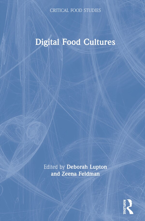 Digital Food Cultures by Deborah Lupton, Hardcover | Indigo Chapters