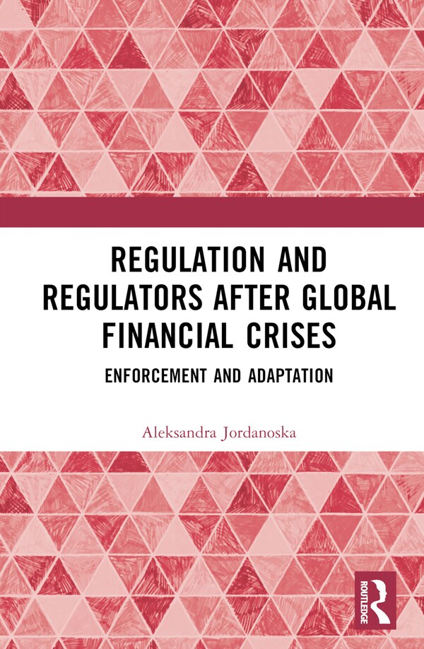 Regulation and Regulators after Global Financial Crises by Aleksandra Jordanoska, Hardcover | Indigo Chapters