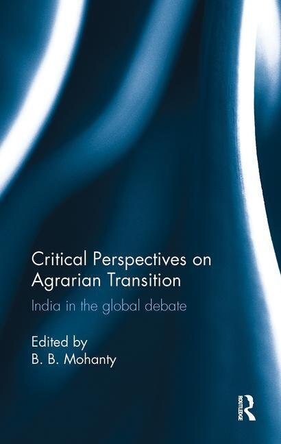Critical Perspectives On Agrarian Transition by B. B. Mohanty, Paperback | Indigo Chapters