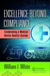 Excellence Beyond Compliance by William I. White, Hardcover | Indigo Chapters