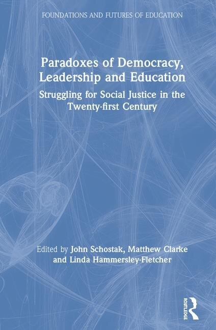 Paradoxes Of Democracy Leadership And Education by John Schostak, Hardcover | Indigo Chapters