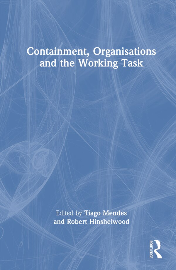 Containment Organisations and the Working Task by Tiago Mendes, Hardcover | Indigo Chapters