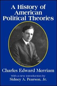 A History Of American Political Theories by Charles Merriam, Hardcover | Indigo Chapters