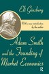 Adam Smith And The Founding Of Market Economics by Eli Ginzberg, Hardcover | Indigo Chapters