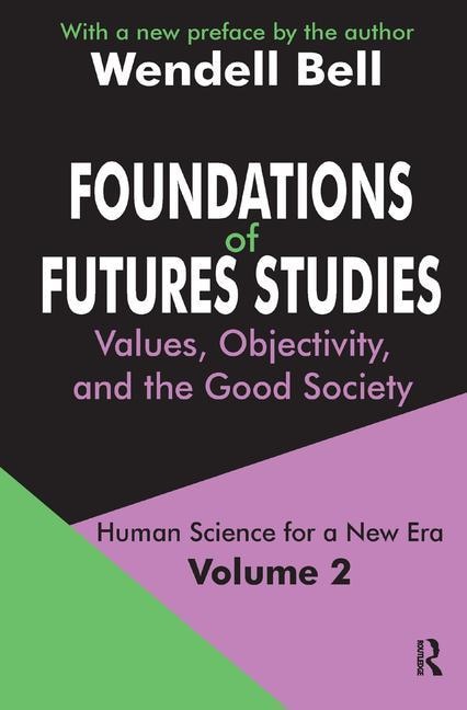 Foundations of Futures Studies by Wendell Bell, Hardcover | Indigo Chapters