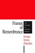 Frames Of Remembrance by Iwona Irwin-Zarecka, Hardcover | Indigo Chapters