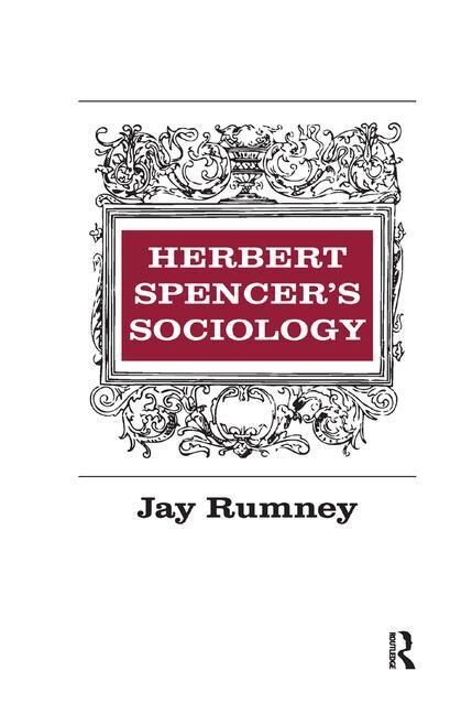 Herbert Spencer's Sociology by Jay Rumney, Hardcover | Indigo Chapters