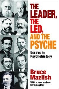 The Leader The Led And The Psyche by Bruce Mazlish, Hardcover | Indigo Chapters