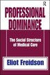 Professional Dominance by Eliot Freidson, Hardcover | Indigo Chapters