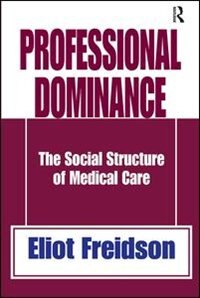 Professional Dominance by Eliot Freidson, Hardcover | Indigo Chapters