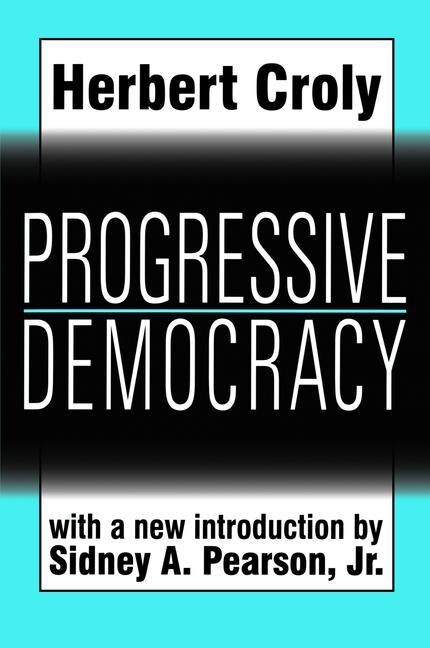 Progressive Democracy by HERBERT CROLY, Hardcover | Indigo Chapters