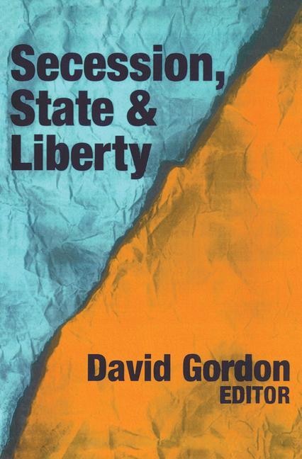 Secession State And Liberty by David Gordon, Hardcover | Indigo Chapters
