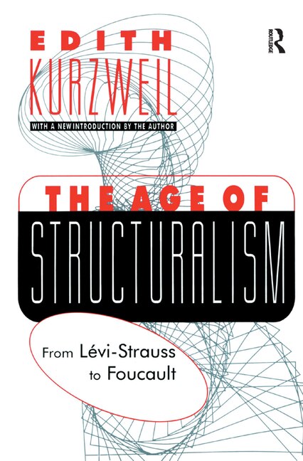 The Age Of Structuralism by Edith Kurzweil, Hardcover | Indigo Chapters