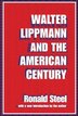 Walter Lippmann And The American Century by Ronald Steel, Hardcover | Indigo Chapters