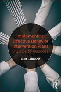 Implementing Effective Behavior Intervention Plans by Curt Johnson, Paperback | Indigo Chapters