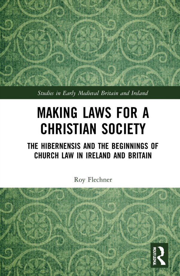 Making Laws For A Christian Society by Roy Flechner, Hardcover | Indigo Chapters
