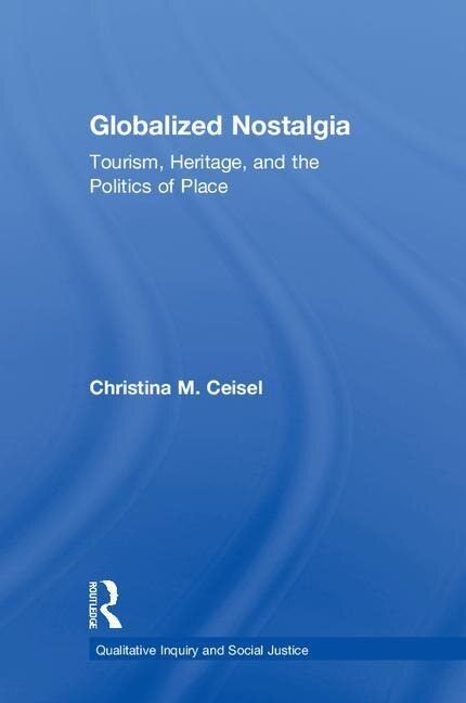 Globalized Nostalgia by Christina M. Ceisel, Hardcover | Indigo Chapters