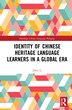 Identity Of Chinese Heritage Language Learners In A Global Era by Zhen Li, Hardcover | Indigo Chapters