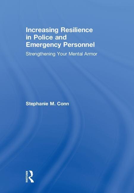 Increasing Resilience In Police And Emergency Personnel by Stephanie M. Conn, Hardcover | Indigo Chapters
