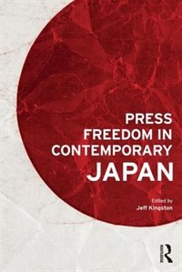 Press Freedom In Contemporary Japan by Jeff Kingston, Paperback | Indigo Chapters