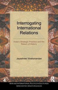 Interrogating International Relations by Jayashree Vivekanandan, Paperback | Indigo Chapters