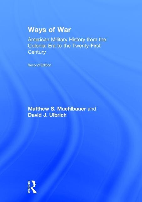 Ways Of War by Matthew S. Muehlbauer, Hardcover | Indigo Chapters