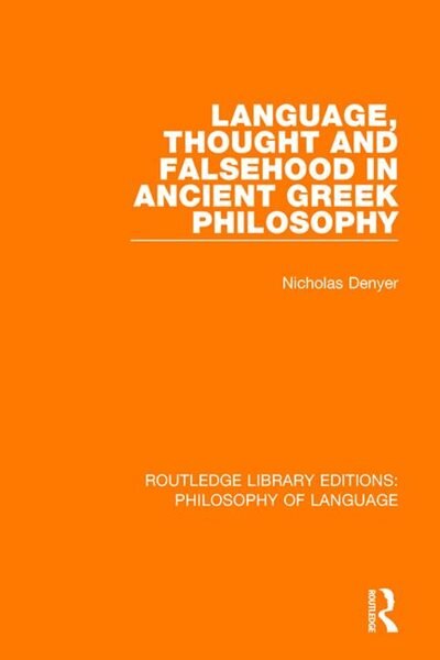 Language Thought And Falsehood In Ancient Greek Philosophy by Nicholas Denyer, Hardcover | Indigo Chapters