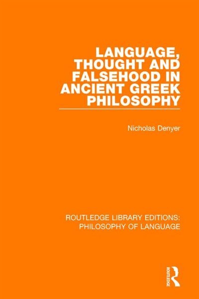 Language Thought And Falsehood In Ancient Greek Philosophy by Nicholas Denyer, Paperback | Indigo Chapters