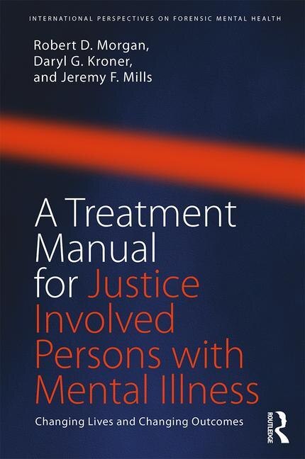 A Treatment Manual For Justice Involved Persons With Mental Illness by Robert D. Morgan, Paperback | Indigo Chapters